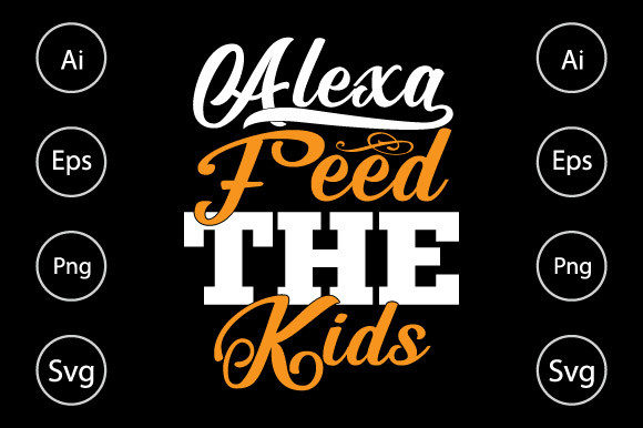 Alexa Feed the Kids Typography T Shirt for Graphic Designers