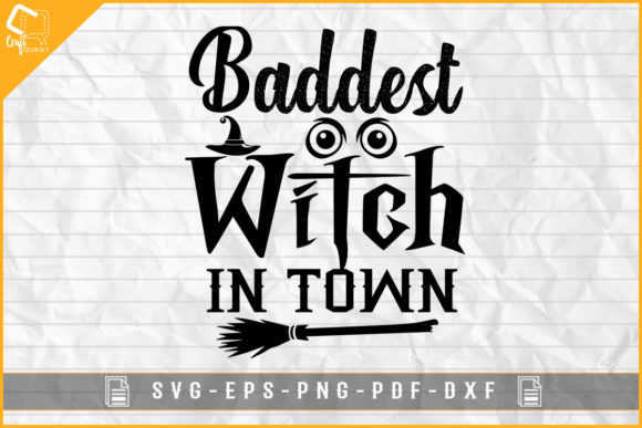 Baddest Witch in Town Halloween Graphics for Crafts