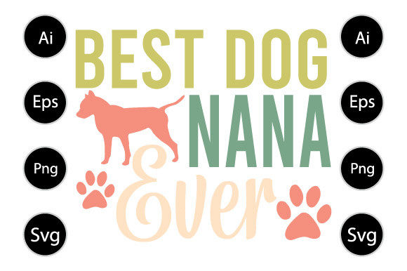 Best Dog Nana Ever Graphics for Crafts