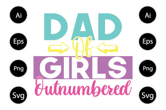 Dad of Girls Outnumbered T Shirt Design