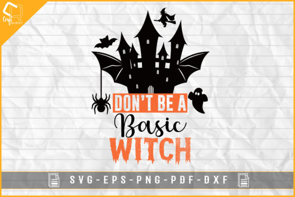 Don’t Be a Basic Witch Graphic for Halloween Crafts