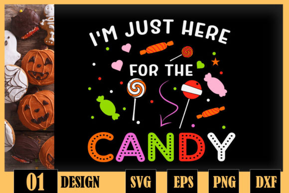 Halloween Im Just Here for the Candy Graphics