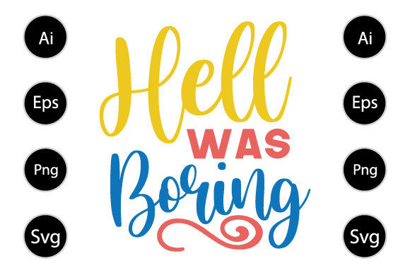 Hell Was Boring Typography T Shirt Graphics for Crafts
