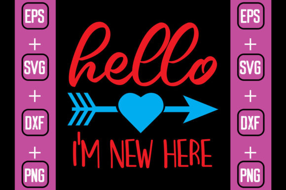 Hello I’m New Here Graphics for Crafts