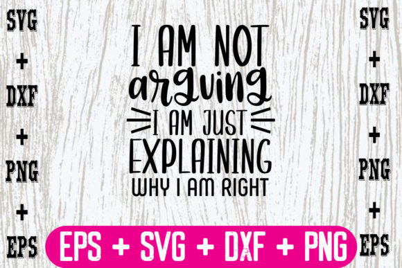 I Am Not Arguing, I Am Just Explaining W Graphics