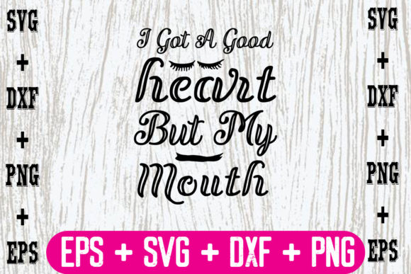 I Got a Good Heart, but My Mouth
