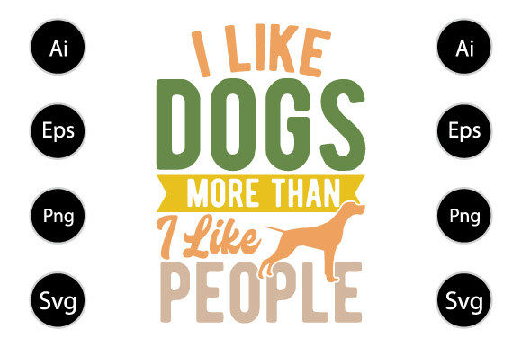 I Like Dogs More Than I Like People Graphics