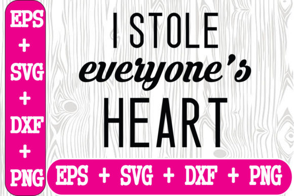 I Stole Everyone’s Heart Graphics for Crafts