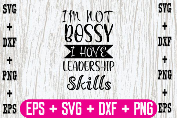 I’m Not Bossy, I Have Leadership Skills
