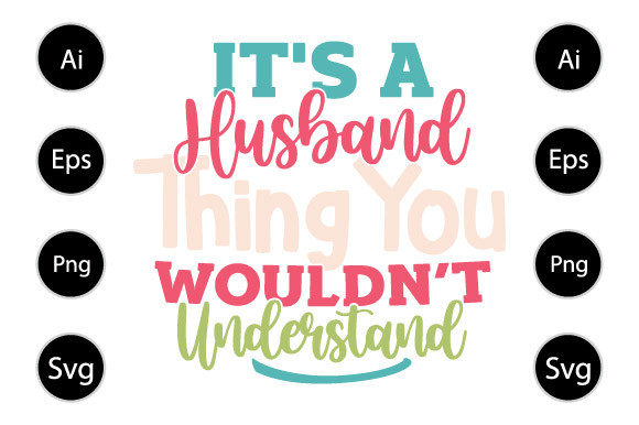 It’s a Husband Thing You Wouldn’t Graphics for Crafts