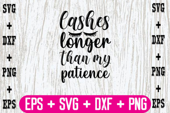 Lashes Longer Than My Patience Graphics for Crafts