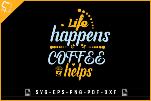 Life Happens Coffee Helps Graphics for Bloggers and Designers