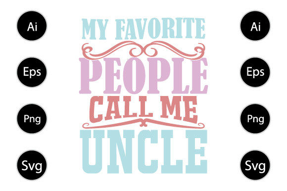 My Favorite People Call Me Uncle Graphics for Crafts
