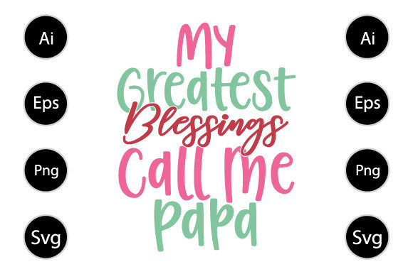 My Greatest Blessings Call Me Papa Graphics for Local Branding