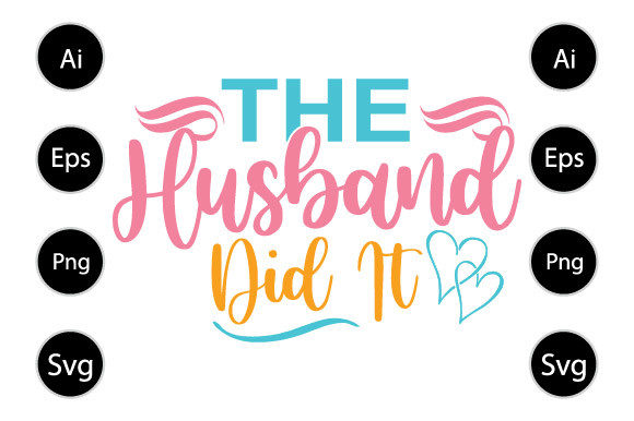 The Husband Did It Graphic for Crafts and Digital Selling