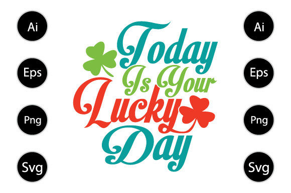 Today is Your Lucky T Shirt Design Graphics for Crafts
