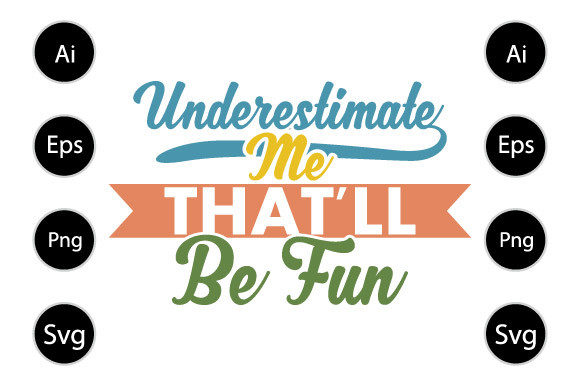 Underestimate Me That ll Be Fun Graphics for Local Branding