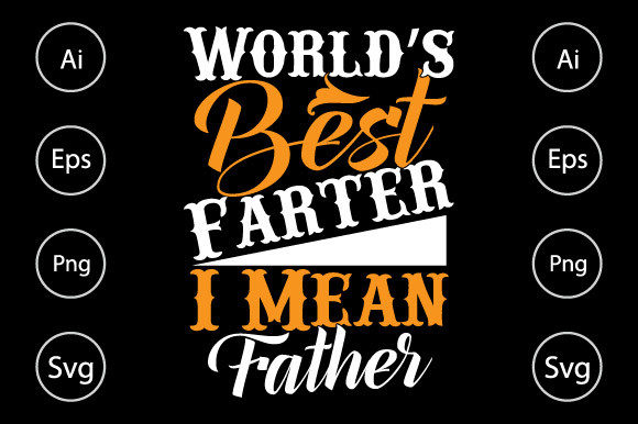 World’s Best Farter I Mean Father Graphics for Crafts