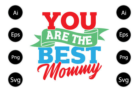 You Are the Best Mommy Graphics for Crafts